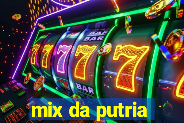 mix da putria